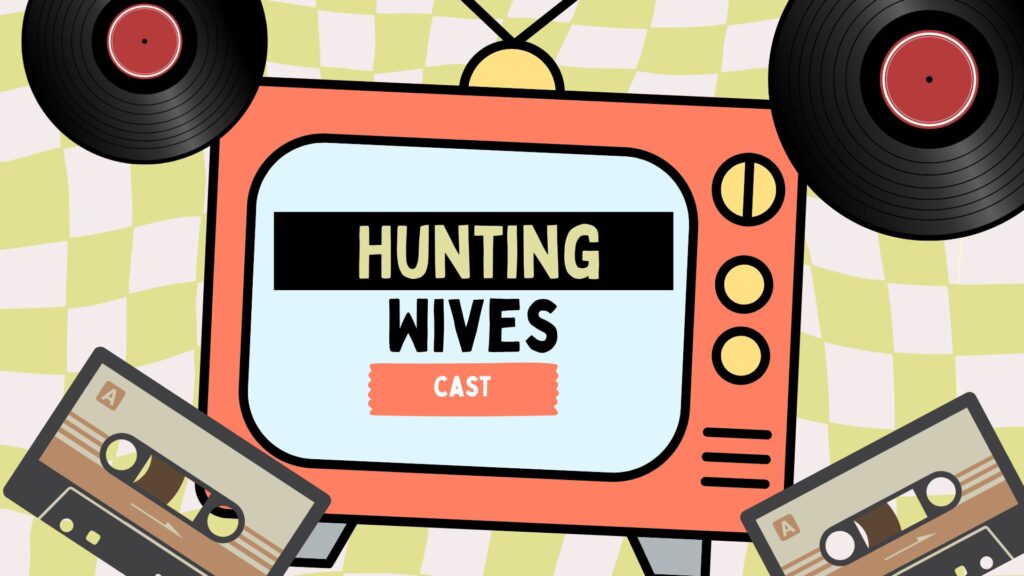cast of the hunting wives